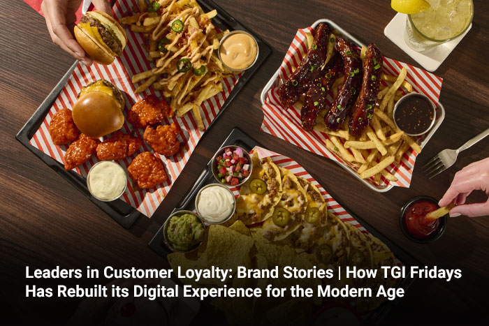 Leaders in Customer Loyalty: Brand Stories | How TGI Fridays Has Rebuilt its Digital Experience for the Modern Age 
