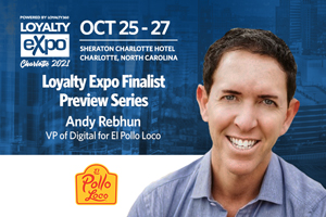 El Pollo Loco: Finalist Preview in Mobile-First Customer Experience Category for 2021 Loyalty360 Awards