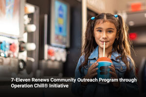 7-Eleven Renews Community Outreach Program through Operation Chill® Initiative