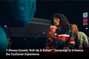 7-Eleven Unveils ‘Roll-Up & Refuel™’ Campaign to Enhance the Customer Experience