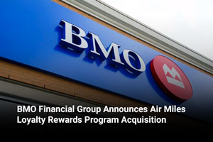 BMO Financial Group Announces Air Miles Loyalty Rewards Program Acquisition 
