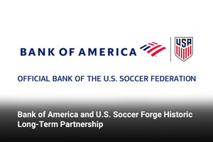 Bank of America and U.S. Soccer Forge Historic Long-Term Partnership