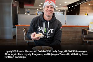 Loyalty360 Reads: Mastercard Collabs With Lady Gaga, GROWERS Leverages AI for Agriculture Loyalty Programs, and Bojangles Teams Up With Greg Olsen for Heart Campaign