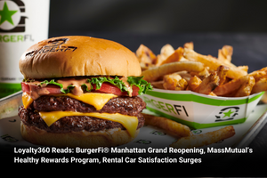 Loyalty360 Reads: BurgerFi® Manhattan Grand Reopening, MassMutual’s Healthy Rewards Program, Rental Car Satisfaction Surges  