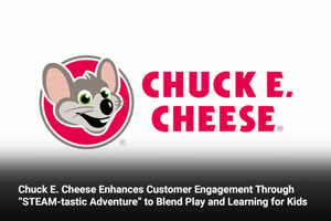 Chuck E. Cheese Enhances Customer Engagement Through “STEAM-tastic Adventure” to Blend Play and Learning for Kids 