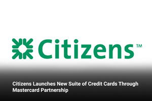 Citizens Launches New Suite of Credit Cards Through Mastercard Partnership