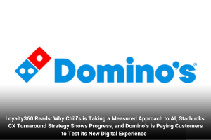 Loyalty360 Reads: Why Chili’s is Taking a Measured Approach to AI, Starbucks’ CX Turnaround Strategy Shows Progress, and Domino’s is Paying Customers to Test its New Digital Experience  