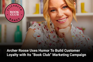Archer Roose Uses Humor To Build Customer Loyalty with Its “Book Club” Marketing Campaign 