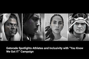 Gatorade Spotlights Athletes and Inclusivity with “You Know We Got IT” Campaign