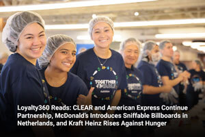 Loyalty360 Reads: CLEAR and American Express Continue Partnership, McDonald’s Introduces Sniffable Billboards in Netherlands, and Kraft Heinz Rises Against Hunger 