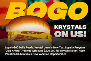 Loyalty360 Daily Reads: Krystal Unveils New Text Loyalty Program ‘Club Krystal’, Yesway Achieves $200,000 for Tornado Relief, Hyatt Vacation Club Reveals New Vacation Opportunities 