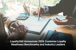 Loyalty360 Announces 2026 Customer Loyalty Readiness Benchmarks and Industry Leaders 
