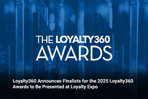 Loyalty360 Announces Finalists for the 2025 Loyalty360 Awards to Be Presented at Loyalty Expo 