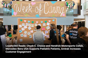 Loyalty360 Reads: Chuck E. Cheese and Hendrick Motorsports Collab, Mercedes-Benz USA Supports Pediatric Patients, Amtrak Increases Customer Engagement 
