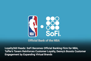 Loyalty360 Reads: SoFi Becomes Official Banking Firm for NBA, Taffer’s Tavern Reinforces Customer Loyalty, Denny’s Boosts Customer Engagement by Expanding Virtual Brands 