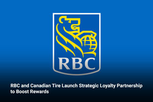 RBC and Canadian Tire Launch Strategic Loyalty Partnership to Boost Rewards