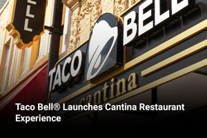 Taco Bell® Launches Cantina Restaurant Experience 