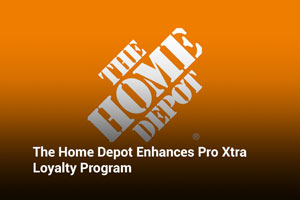 The Home Depot Enhances Pro Xtra Loyalty Program