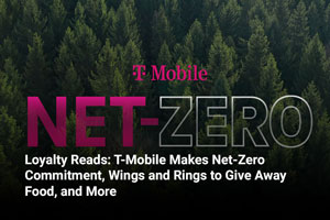 Loyalty Reads: T-Mobile Makes Net-Zero Commitment, Wings and Rings to Give Away Food, and More 