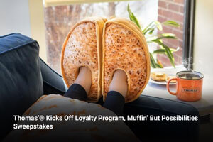 Thomas’® Kicks Off Loyalty Program, Muffin’ But Possibilities Sweepstakes 