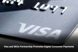 Visa and SKUx Partnership Promotes Digital Consumer Payments