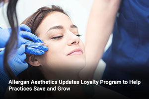 Allergan Aesthetics Updates Loyalty Program to Help Practices Save and Grow 