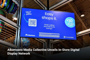 Albertsons Media Collective Unveils In-Store Digital Display Network 