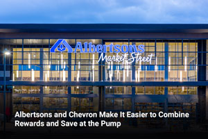 Albertsons and Chevron Make It Easier to Combine Rewards and Save at the Pump 
