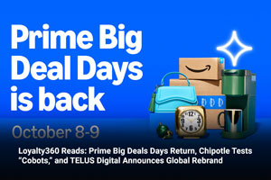 Loyalty360 Reads: Prime Big Deals Days Return, Chipotle Tests “Cobots,” and TELUS Digital Announces Global Rebrand 