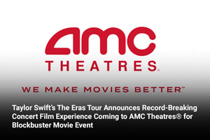 Taylor Swift’s The Eras Tour Announces Record-Breaking Concert Film Experience Coming to AMC Theatres® for Blockbuster Movie Event 