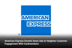 American Express Unveils Amex Ads to Heighten Customer Engagement With Cardmembers