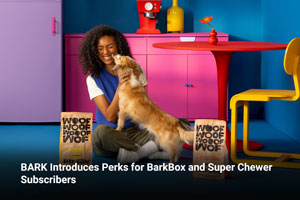 BARK Introduces Perks for BarkBox and Super Chewer Subscribers 