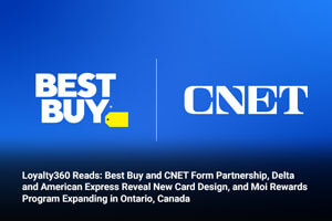 Loyalty360 Reads: Best Buy and CNET Form Partnership