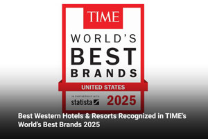 Best Western Hotels & Resorts Recognized in TIME’s World’s Best Brands 2025
