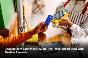Booking.com Launches New No-Fee Travel Credit Card With Flexible Rewards