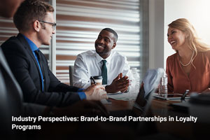 Industry Perspectives: Brand-to-Brand Partnerships in Loyalty Programs