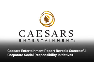Caesars Entertainment Report Reveals Successful Corporate Social Responsibility Initiatives