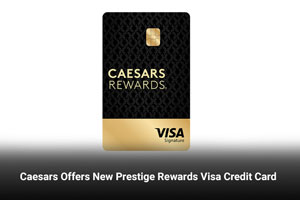 Caesars Offers New Prestige Rewards Visa Credit Card