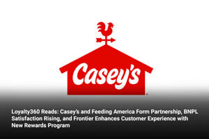Loyalty360 Reads: Casey’s and Feeding America Form Partnership, BNPL Satisfaction Rising, and Frontier Enhances Customer Experience with New Rewards Program 