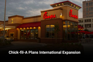 Chick-fil-A Plans International Expansion 