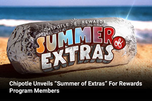 Chipotle Unveils “Summer of Extras” For Rewards Program Members