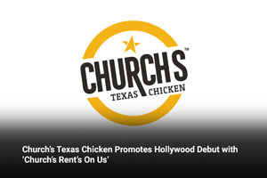 Church’s Texas Chicken Promotes Hollywood Debut with ‘Church’s Rent’s On Us’