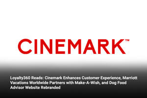 Loyalty360 Reads: Cinemark Enhances Customer Experience