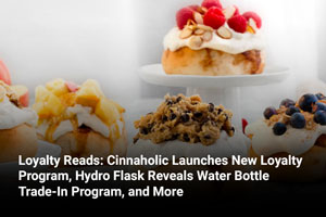 Loyalty Reads: Cinnaholic Launches New Loyalty Program, Hydro Flask Reveals Water Bottle Trade-In Program, and More