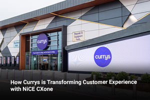 How Currys is Transforming Customer Experience with NiCE CXone 