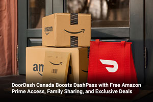 DoorDash Canada Boosts DashPass with Free Amazon Prime Access, Family Sharing, and Exclusive Deals