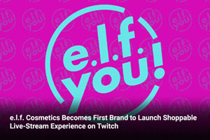 e.l.f. Cosmetics Becomes First Brand to Launch Shoppable Live-Stream Experience on Twitch