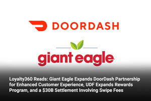 Loyalty360 Reads: Giant Eagle Expands DoorDash Partnership for Enhanced Customer Experience, UDF Expands Rewards Program, and a $30B Settlement Involving Swipe Fees 