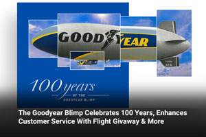 The Goodyear Blimp Celebrates 100 Years, Enhances Customer Service with Flight Giveaway & More 