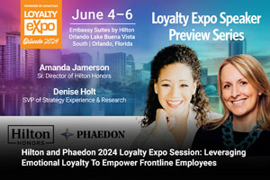 Hilton and Phaedon 2024 Loyalty Expo Session: Leveraging Emotional Loyalty To Empower Frontline Employees 